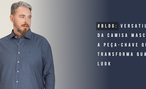 blog blog versatilidade da camisa masculina