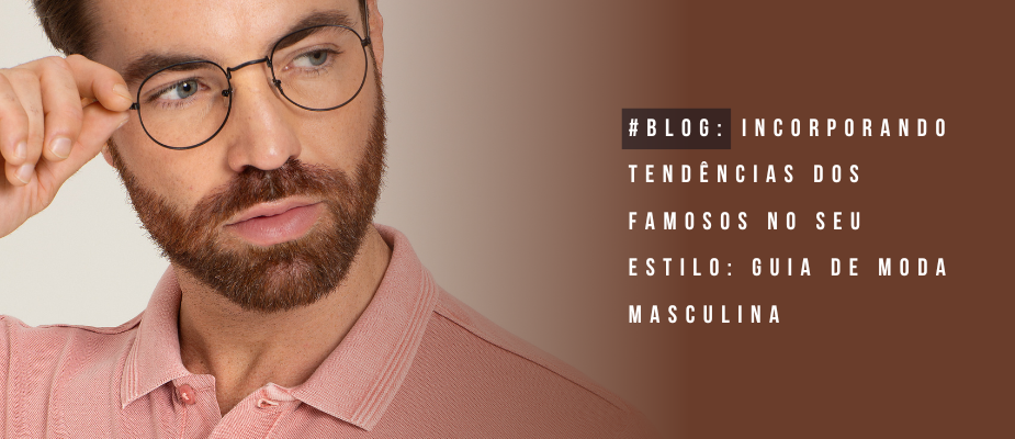 Incorporando Tendências dos Famosos no Seu Estilo Incorporando Tendências dos Famosos no Seu Estilo