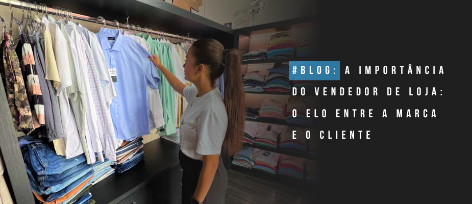 A Importância do Vendedor de Loja A Importância do Vendedor de Loja